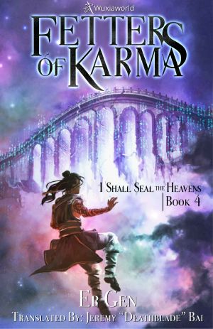 [I Shall Seal the Heavens 我欲封天 04] • Fetters of Karma: Book 4 of I Shall Seal the Heavens